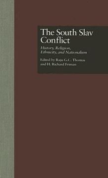 portada the south slav conflict: history, religion, ethnicity, and nationalism (en Inglés)