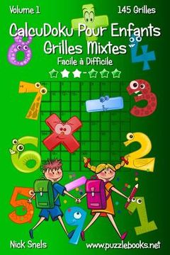 portada CalcuDoku Pour Enfants Grilles Mixtes - Facile à Difficile - Volume 1 - 145 Grilles (en Francés)