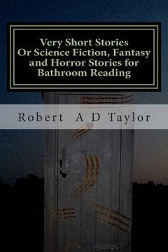 portada Very Short Stories: Or Science Fiction, Fantasy and Horror Stories for Bathroom Reading (en Inglés)