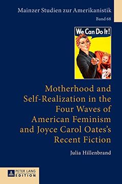 portada Motherhood and Self-Realization in the Four Waves of American Feminism and Joyce Carol Oates'S Recent Fiction (68) (Mainzer Studien zur Amerikanistik) (en Inglés)
