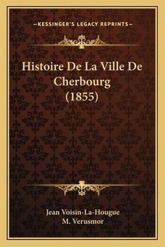 portada Histoire De La Ville De Cherbourg (1855) (en Francés)