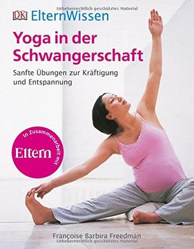 portada ElternWissen. Yoga in der Schwangerschaft: Sanfte Übungen zur Kräftigung und Entspannung (en Alemán)
