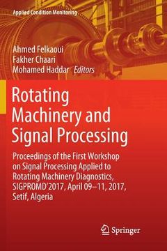 portada Rotating Machinery and Signal Processing: Proceedings of the First Workshop on Signal Processing Applied to Rotating Machinery Diagnostics, Sigpromd'2 (en Inglés)