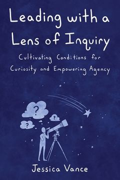 portada Leading with a Lens of Inquiry