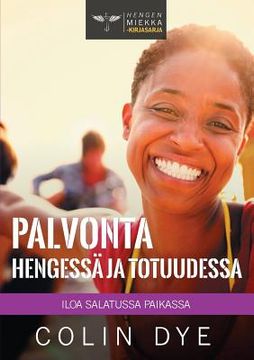portada Palvonta Hengessä ja totuudessa: Iloa salatussa paikassa (en Finlandés)
