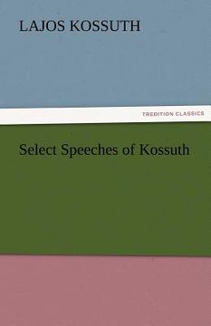 portada select speeches of kossuth (in English)