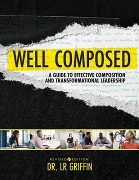 portada Well Composed: A Guide to Effective Composition and Transformational Leadership (en Inglés)