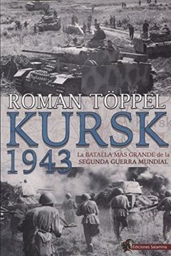 portada Kursk 1943: La Batalla más Grande de la Segunda Guerra Mundial (in Spanish)