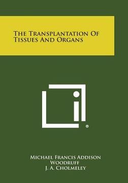 portada The Transplantation of Tissues and Organs (en Inglés)