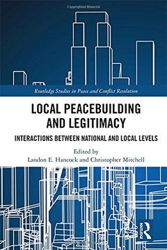 portada Local Peacebuilding and Legitimacy: Interactions Between National and Local Levels (en Inglés)