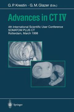 portada advances in ct iv: 4th international scientific user conference somatom plus ct rotterdam, march 1998 (en Inglés)
