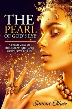 portada The Pearl of God's Eye: A Fresh View of Biblical Women and God's Love for Us (en Inglés)