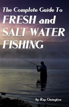 portada The Complete Guide To Fresh And Salt-Water Fishing