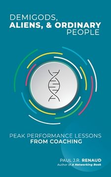 portada Demigods, Aliens, & Ordinary People: Peak performance lessons from coaching (in English)