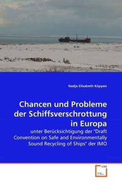 portada Chancen und Probleme der Schiffsverschrottung in Europa: unter Berücksichtigung der "Draft Convention on Safe and Environmentally Sound Recycling of Ships" der IMO
