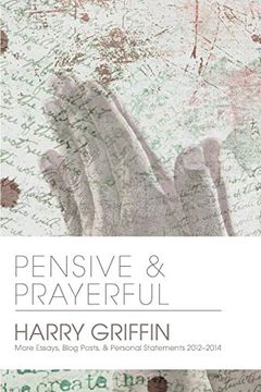 portada Pensive and Prayerful: More Essays, Blog Posts, and Personal Statements 2012-2014 (en Inglés)