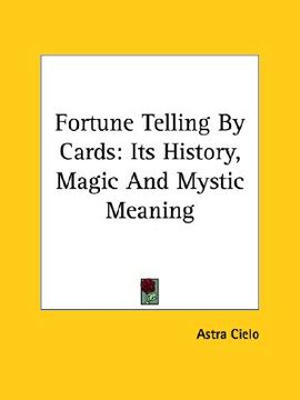 portada fortune telling by cards: its history, magic and mystic meaning (en Inglés)