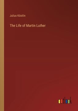 portada The Life of Martin Luther (en Inglés)