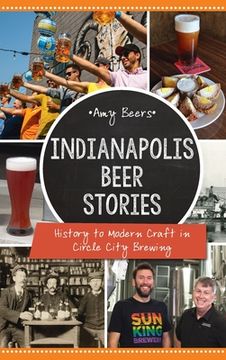 portada Indianapolis Beer Stories: History to Modern Craft in Circle City Brewing (in English)