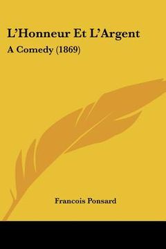 portada l'honneur et l'argent: a comedy (1869) (in English)