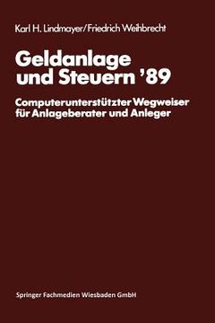 portada Geldanlage Und Steuern '89: Computerunterstützter Wegweiser Für Anlageberater Und Anleger (en Alemán)
