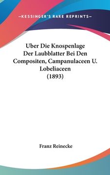 portada Uber Die Knospenlage Der Laubblatter Bei Den Compositen, Campanulaceen U. Lobeliaceen (1893) (in German)