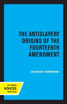 portada The Antislavery Origins of the Fourteenth Amendment (en Inglés)