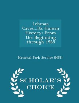 portada Lehman Caves...Its Human History: From the Beginning Through 1965 - Scholar's Choice Edition (in English)