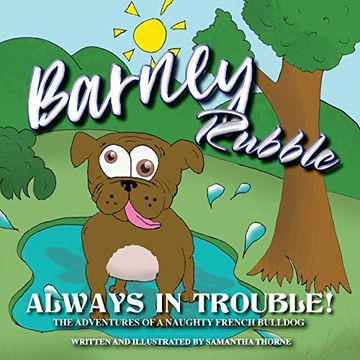 portada Barney Rubble Always in Trouble - the Adventures of a Naughty French Bulldog (en Inglés)