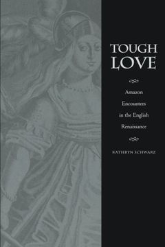 portada Tough Love: Amazon Encounters in the English Renaissance (Series q) (en Inglés)