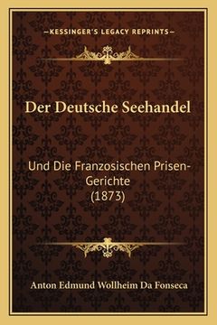 portada Der Deutsche Seehandel: Und Die Franzosischen Prisen-Gerichte (1873) (in German)