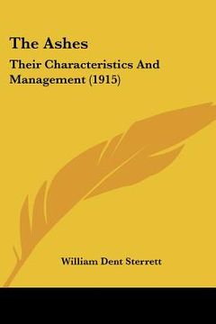 portada the ashes: their characteristics and management (1915) (en Inglés)