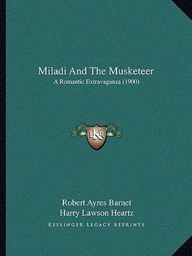 portada miladi and the musketeer: a romantic extravaganza (1900) (en Inglés)