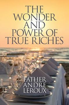 portada The Wonder and Power of True Riches (en Inglés)