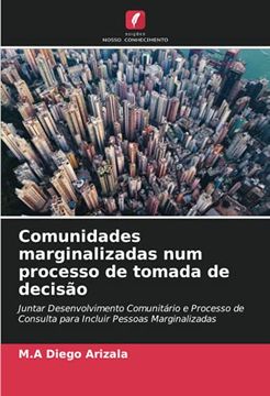 portada Comunidades Marginalizadas num Processo de Tomada de Decisão: Juntar Desenvolvimento Comunitário e Processo de Consulta Para Incluir Pessoas Marginalizadas (en Portugués)