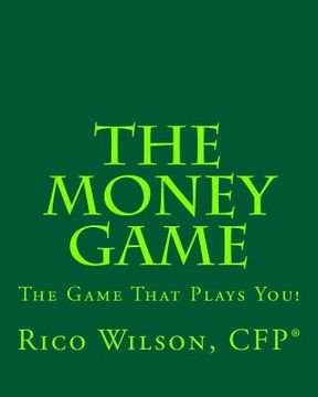 portada The Money Game: The Game That Plays You! (en Inglés)