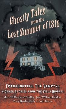 portada Ghostly Tales from the Lost Summer of 1816 - Frankenstein, The Vampyre & Other Stories from the Villa Diodati (in English)