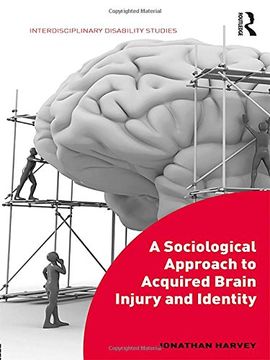 portada A Sociological Approach to Acquired Brain Injury and Identity (Interdisciplinary Disability Studies)
