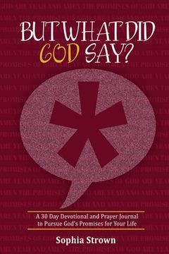 portada But What Did God Say?: A 30 Day Devotional and Prayer Journal to Pursue God's Promises for Your Life (en Inglés)