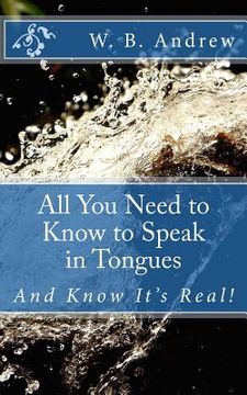 portada All You Need to Know to Speak in Tongues: And Know It's Real! (in English)