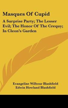 portada masques of cupid: a surprise party; the lesser evil; the honor of the crequy; in cleon's garden