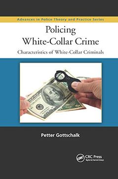 portada Policing White-Collar Crime: Characteristics of White-Collar Criminals (Advances in Police Theory and Practice) (en Inglés)