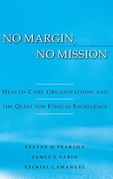 portada No Margin, no Mission: Health Care Organizations and the Quest for Ethical Excellence (in English)