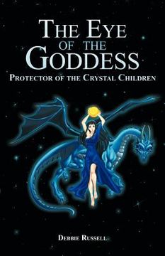 portada the eye of the goddess: protector of the crystal children (en Inglés)