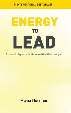 portada Energy to Lead: A Handful of Quarks For Those Walking Their Own Path
