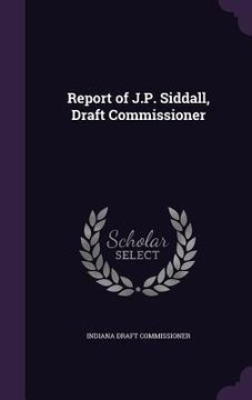 portada Report of J.P. Siddall, Draft Commissioner