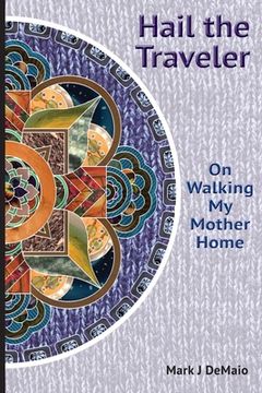 portada Hail the Traveler: On Walking My Mother Home (en Inglés)