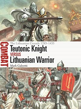 portada Teutonic Knight Vs Lithuanian Warrior: The Lithuanian Crusade 1283-1435 (en Inglés)