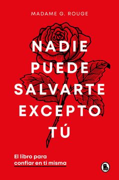 Nadie puede salvarte excepto tú. El libro para confiar en ti misma