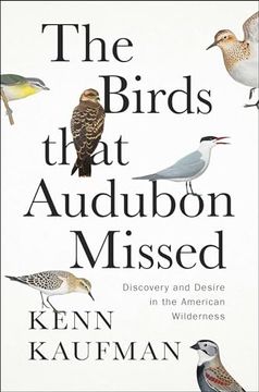 portada The Birds That Audubon Missed: Discovery and Desire in the American Wilderness (in English)